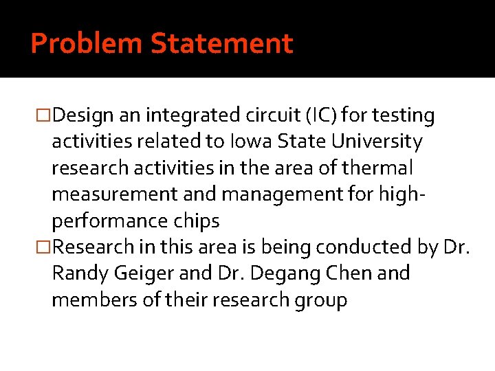 Problem Statement �Design an integrated circuit (IC) for testing activities related to Iowa State