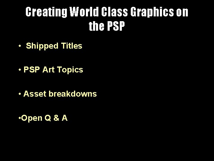 Creating World Class Graphics on the PSP • Shipped Titles • PSP Art Topics