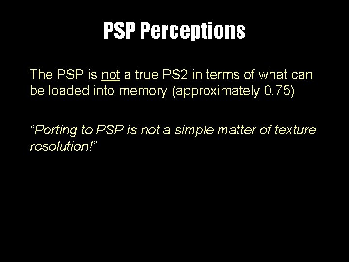 PSP Perceptions The PSP is not a true PS 2 in terms of what