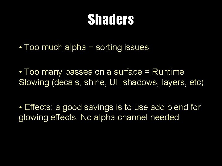 Shaders • Too much alpha = sorting issues • Too many passes on a