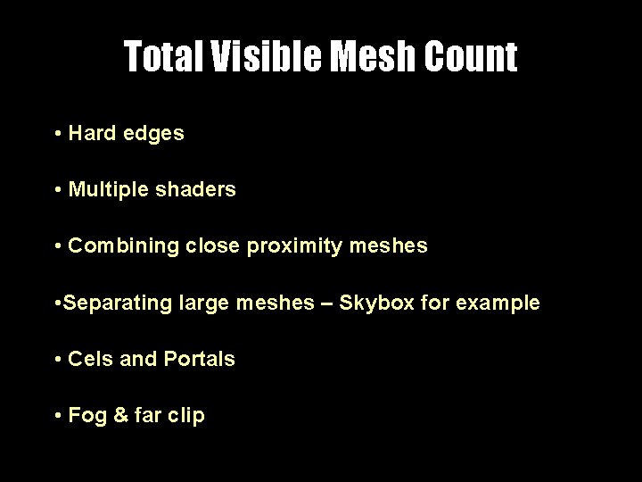 Total Visible Mesh Count • Hard edges • Multiple shaders • Combining close proximity