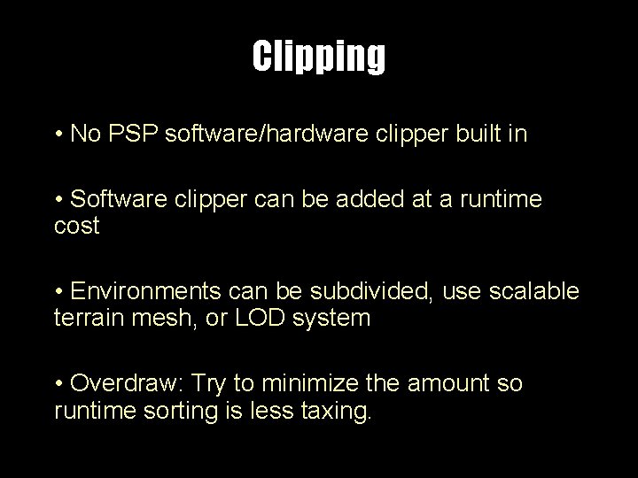 Clipping • No PSP software/hardware clipper built in • Software clipper can be added