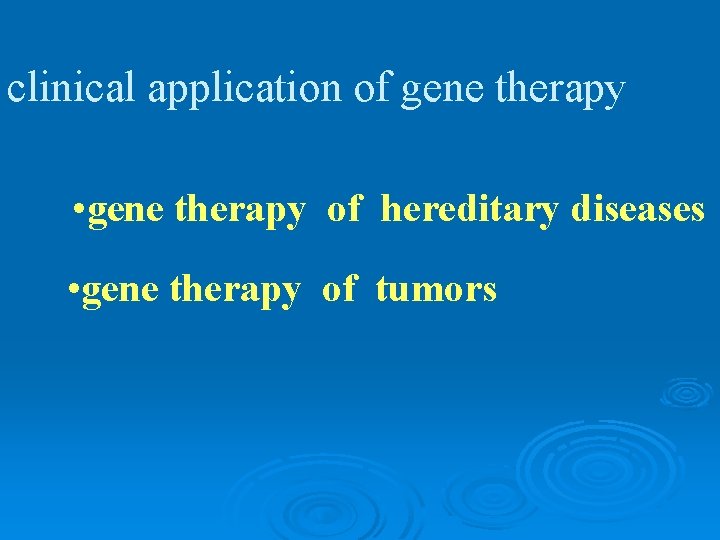 clinical application of gene therapy • gene therapy of hereditary diseases • gene therapy