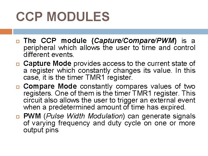 CCP MODULES The CCP module (Capture/Compare/PWM) is a peripheral which allows the user to