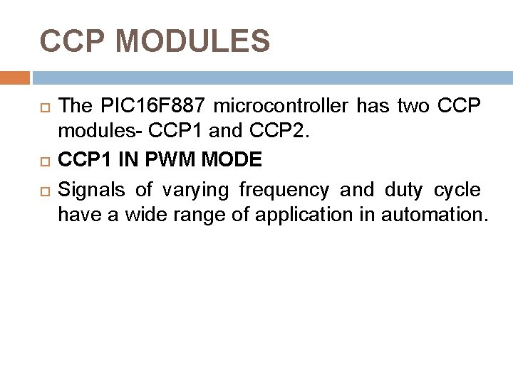 CCP MODULES The PIC 16 F 887 microcontroller has two CCP modules- CCP 1