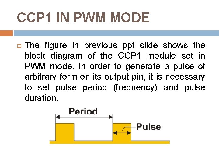 CCP 1 IN PWM MODE The figure in previous ppt slide shows the block