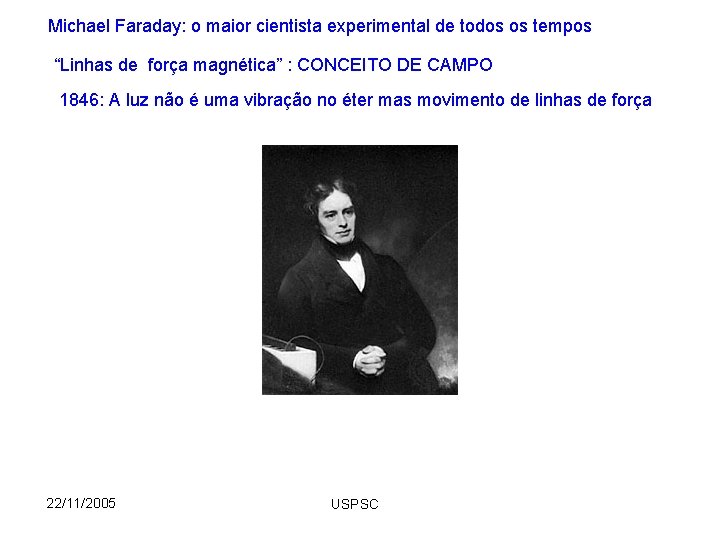 Michael Faraday: o maior cientista experimental de todos os tempos “Linhas de força magnética”