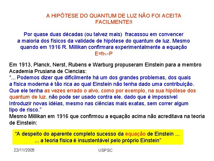 A HIPÔTESE DO QUANTUM DE LUZ NÃO FOI ACEITA FACILMENTE!! Por quase duas décadas