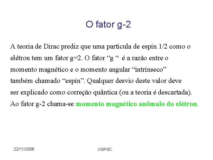 O fator g-2 A teoria de Dirac prediz que uma partícula de espín 1/2