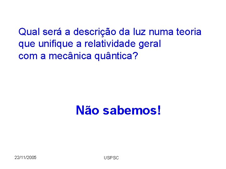 Qual será a descrição da luz numa teoria que unifique a relatividade geral com