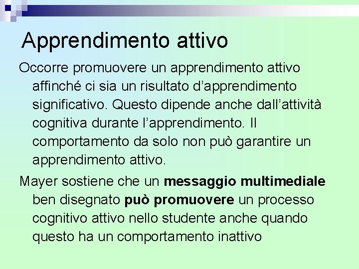 Apprendimento attivo Occorre promuovere un apprendimento attivo affinché ci sia un risultato d’apprendimento significativo. Apprendimento attivo Occorre promuovere un apprendimento attivo affinché ci sia un risultato d’apprendimento significativo.