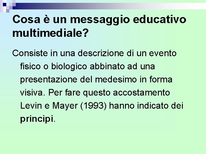 Cosa è un messaggio educativo multimediale? Consiste in una descrizione di un evento fisico Cosa è un messaggio educativo multimediale? Consiste in una descrizione di un evento fisico