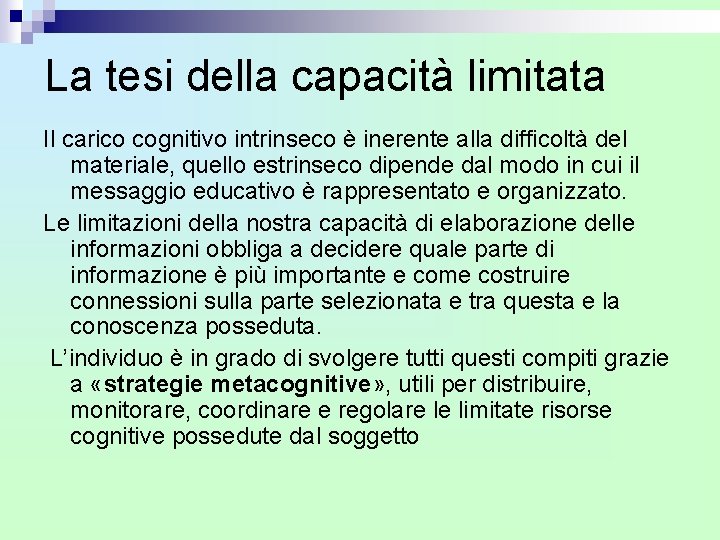 La tesi della capacità limitata Il carico cognitivo intrinseco è inerente alla difficoltà del La tesi della capacità limitata Il carico cognitivo intrinseco è inerente alla difficoltà del