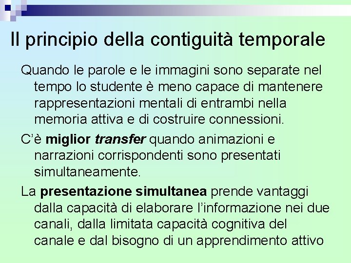 Il principio della contiguità temporale Quando le parole e le immagini sono separate nel Il principio della contiguità temporale Quando le parole e le immagini sono separate nel