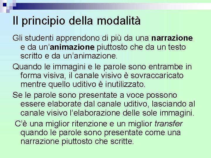 Il principio della modalità Gli studenti apprendono di più da una narrazione e da Il principio della modalità Gli studenti apprendono di più da una narrazione e da