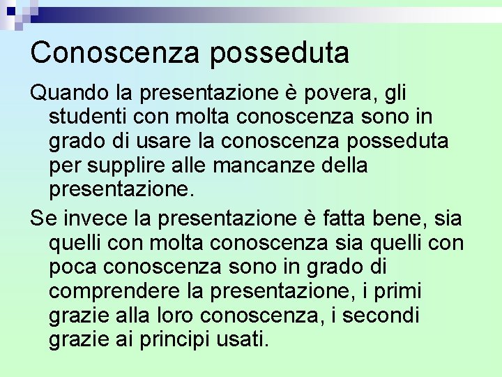 Conoscenza posseduta Quando la presentazione è povera, gli studenti con molta conoscenza sono in Conoscenza posseduta Quando la presentazione è povera, gli studenti con molta conoscenza sono in