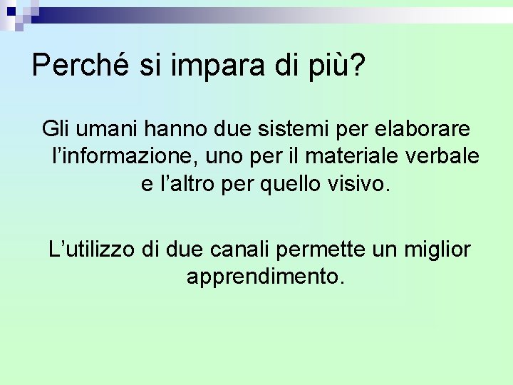 Perché si impara di più? Gli umani hanno due sistemi per elaborare l’informazione, uno Perché si impara di più? Gli umani hanno due sistemi per elaborare l’informazione, uno