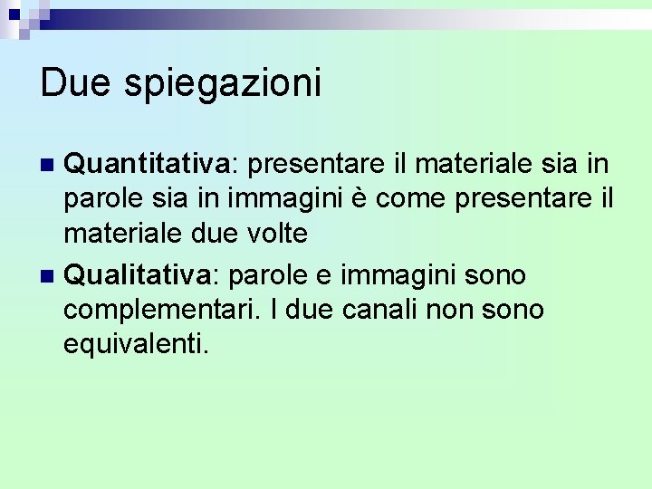 Due spiegazioni Quantitativa: presentare il materiale sia in parole sia in immagini è come Due spiegazioni Quantitativa: presentare il materiale sia in parole sia in immagini è come