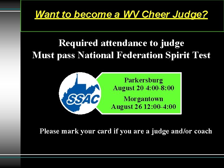 Want to become a WV Cheer Judge? Required attendance to judge Must pass National Want to become a WV Cheer Judge? Required attendance to judge Must pass National