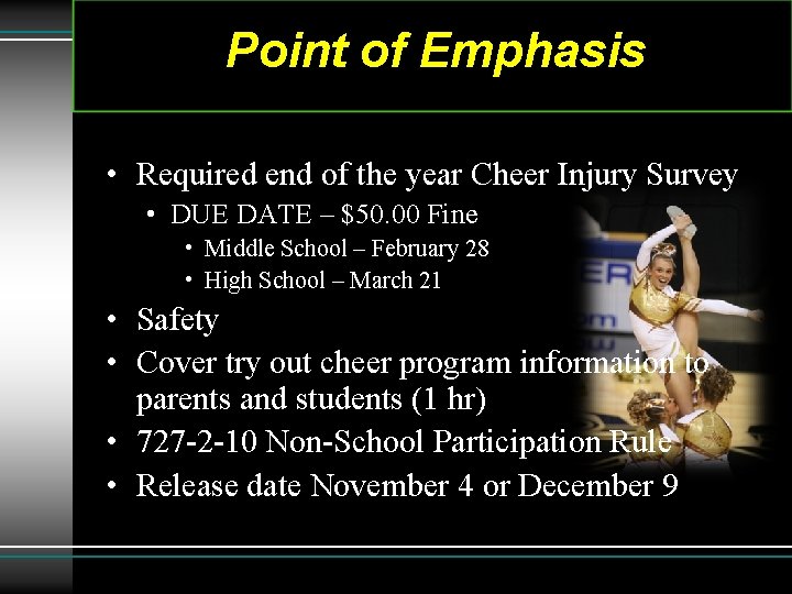 Point of Emphasis • Required end of the year Cheer Injury Survey • DUE Point of Emphasis • Required end of the year Cheer Injury Survey • DUE