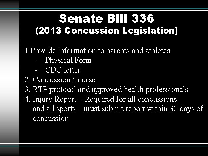 Senate Bill 336 (2013 Concussion Legislation) 1. Provide information to parents and athletes - Senate Bill 336 (2013 Concussion Legislation) 1. Provide information to parents and athletes -