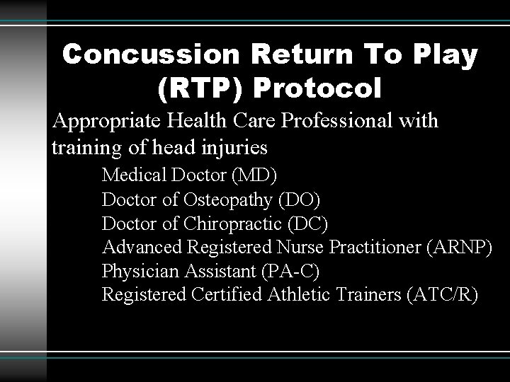 Concussion Return To Play (RTP) Protocol Appropriate Health Care Professional with training of head Concussion Return To Play (RTP) Protocol Appropriate Health Care Professional with training of head