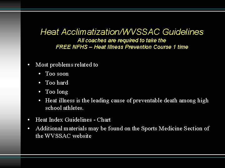 Heat Acclimatization/WVSSAC Guidelines All coaches are required to take the FREE NFHS – Heat Heat Acclimatization/WVSSAC Guidelines All coaches are required to take the FREE NFHS – Heat