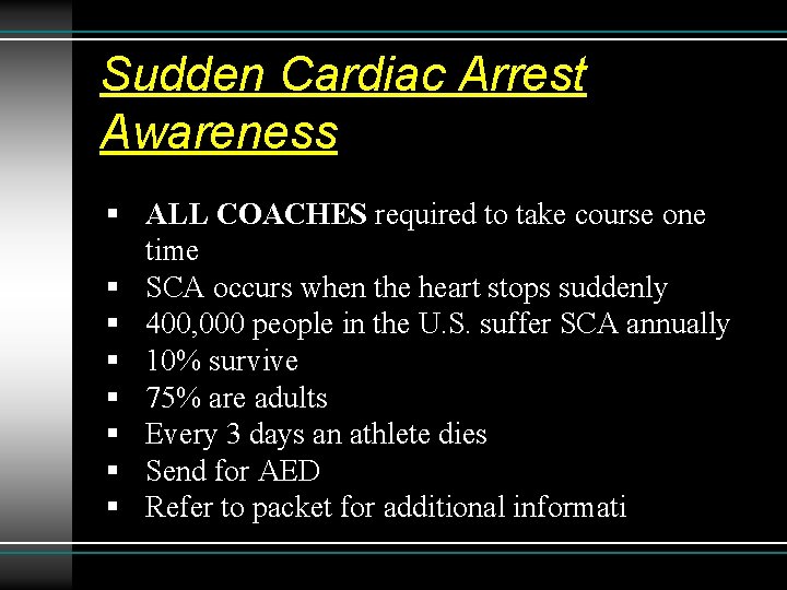 Sudden Cardiac Arrest Awareness § ALL COACHES required to take course one time § Sudden Cardiac Arrest Awareness § ALL COACHES required to take course one time §