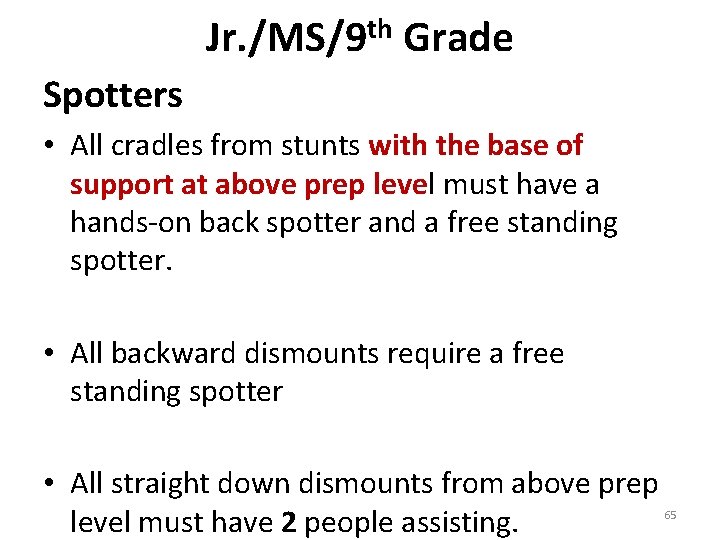 Jr. /MS/9 th Grade Spotters • All cradles from stunts with the base of Jr. /MS/9 th Grade Spotters • All cradles from stunts with the base of