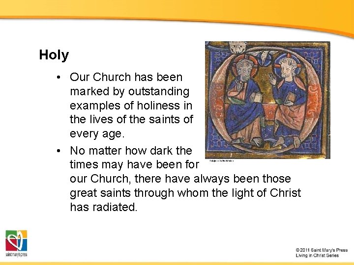 Holy • Our Church has been marked by outstanding examples of holiness in the