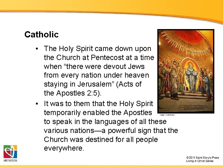 Catholic • The Holy Spirit came down upon the Church at Pentecost at a