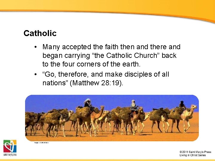 Catholic • Many accepted the faith then and there and began carrying “the Catholic
