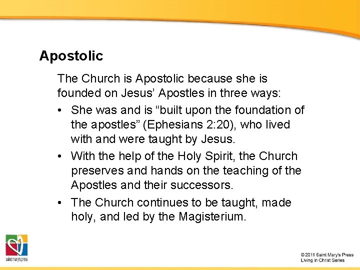 Apostolic The Church is Apostolic because she is founded on Jesus’ Apostles in three