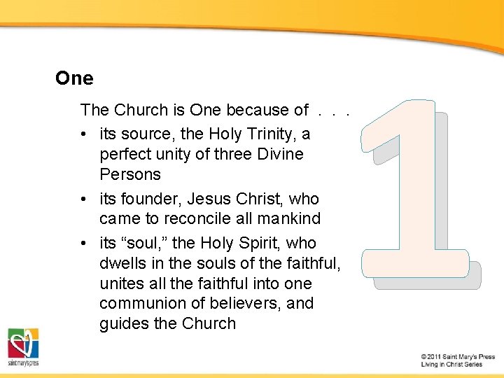 One 1 The Church is One because of. . . • its source, the