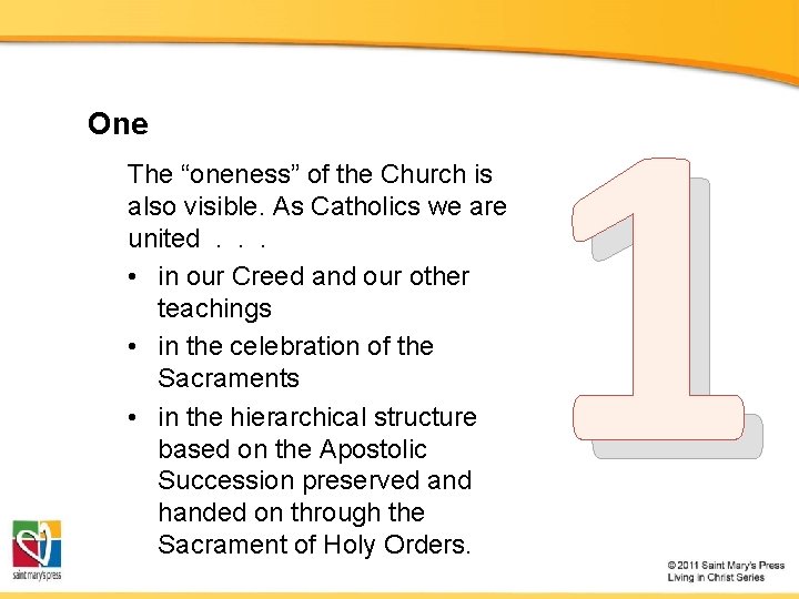 One The “oneness” of the Church is also visible. As Catholics we are united.