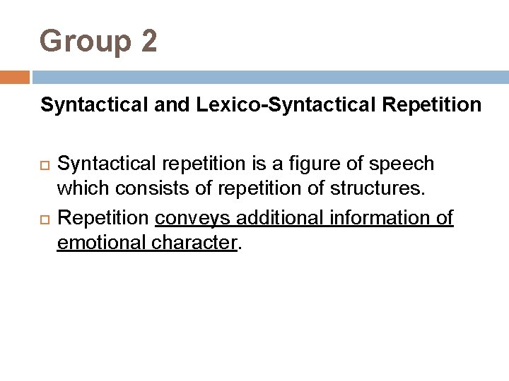Group 2 Syntactical and Lexico-Syntactical Repetition Syntactical repetition is a figure of speech which