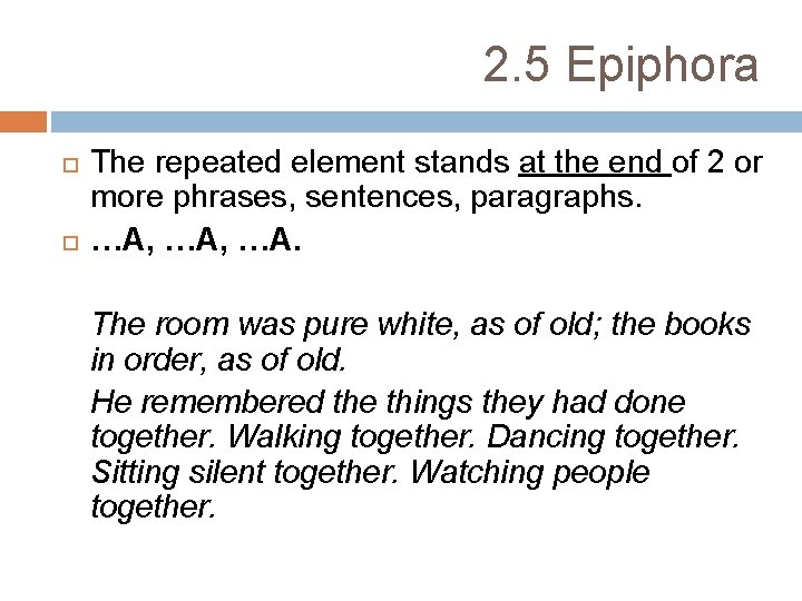 2. 5 Epiphora The repeated element stands at the end of 2 or more