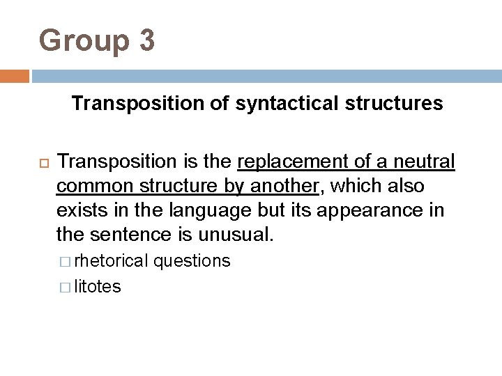 Group 3 Transposition of syntactical structures Transposition is the replacement of a neutral common