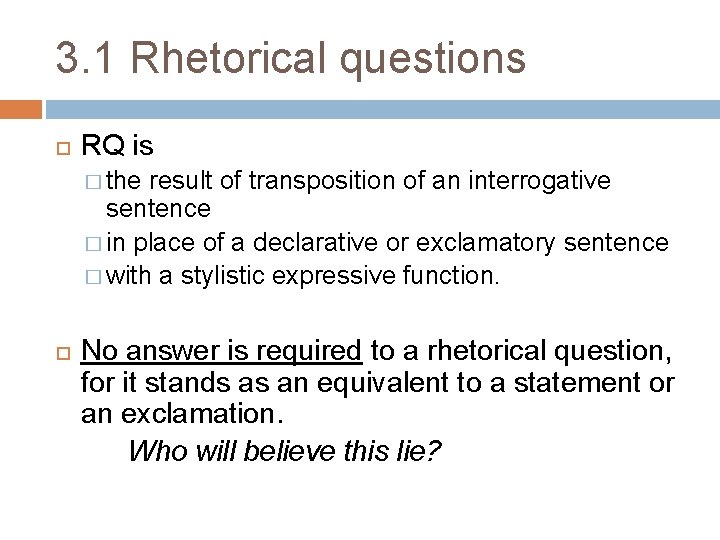 3. 1 Rhetorical questions RQ is � the result of transposition of an interrogative