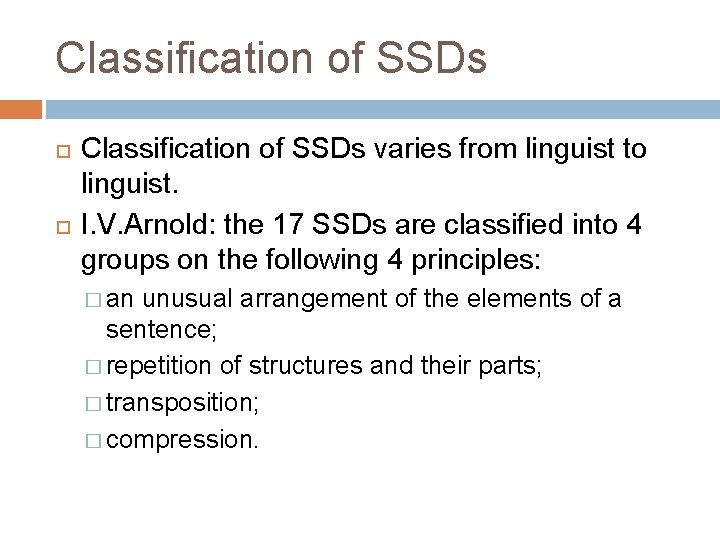 Classification of SSDs varies from linguist to linguist. I. V. Arnold: the 17 SSDs