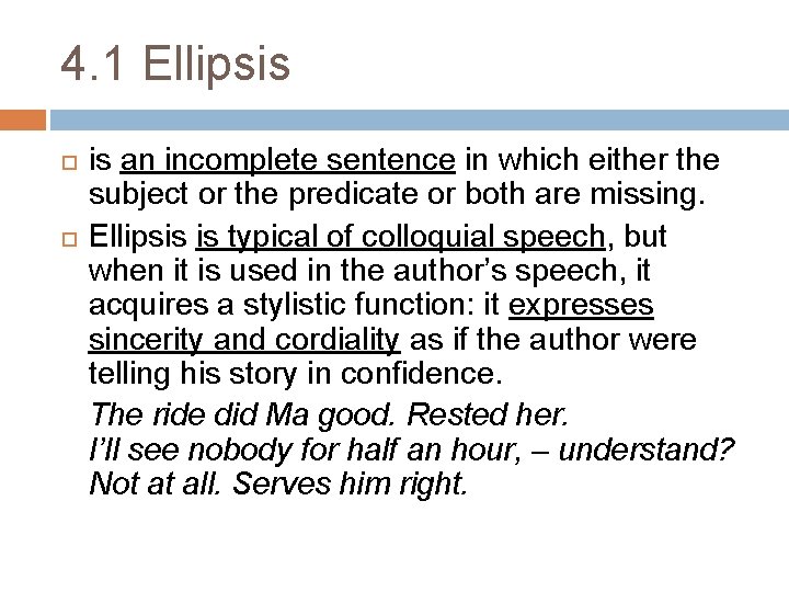 4. 1 Ellipsis is an incomplete sentence in which either the subject or the