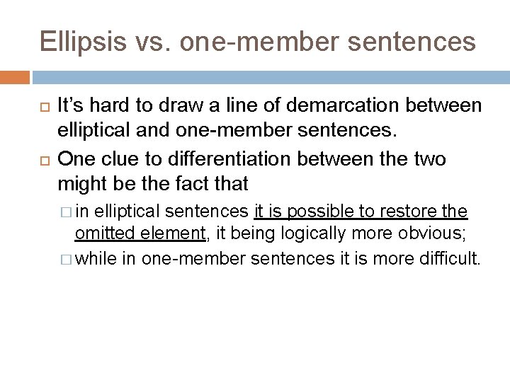 Ellipsis vs. one-member sentences It’s hard to draw a line of demarcation between elliptical