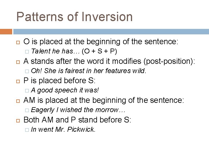 Patterns of Inversion O is placed at the beginning of the sentence: � Talent