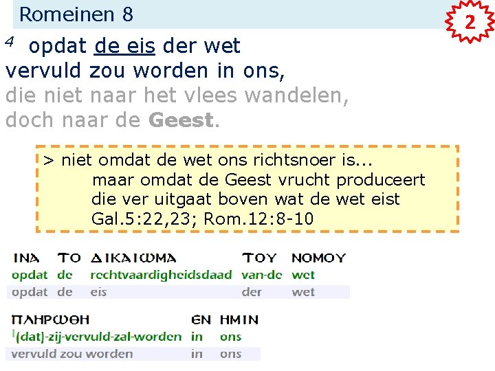 Romeinen 8 opdat de eis der wet vervuld zou worden in ons, die niet