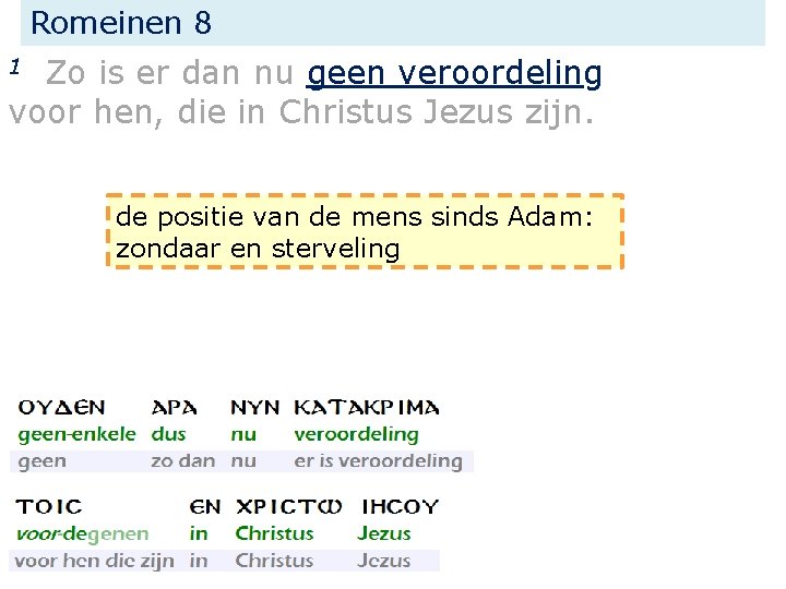 Romeinen 8 Zo is er dan nu geen veroordeling voor hen, die in Christus