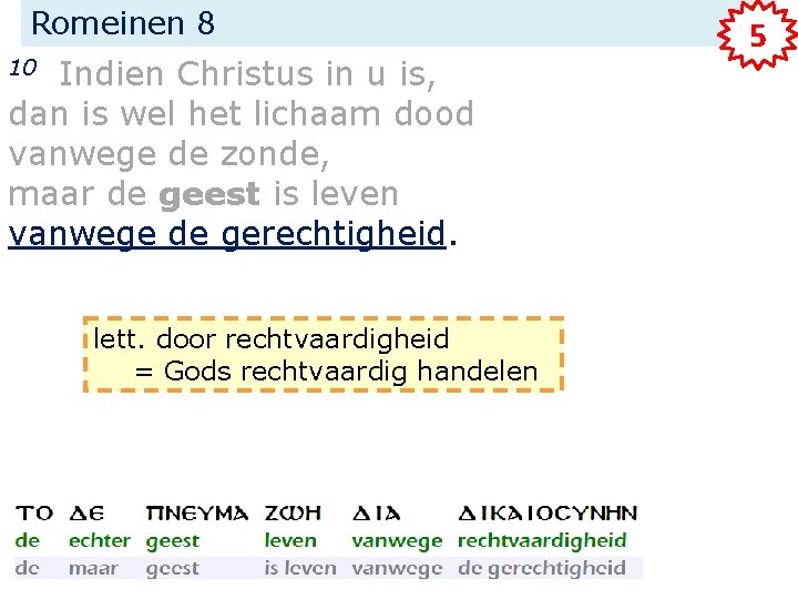 Romeinen 8 Indien Christus in u is, dan is wel het lichaam dood vanwege