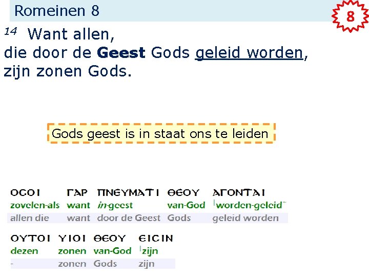 Romeinen 8 Want allen, die door de Geest Gods geleid worden, zijn zonen Gods.