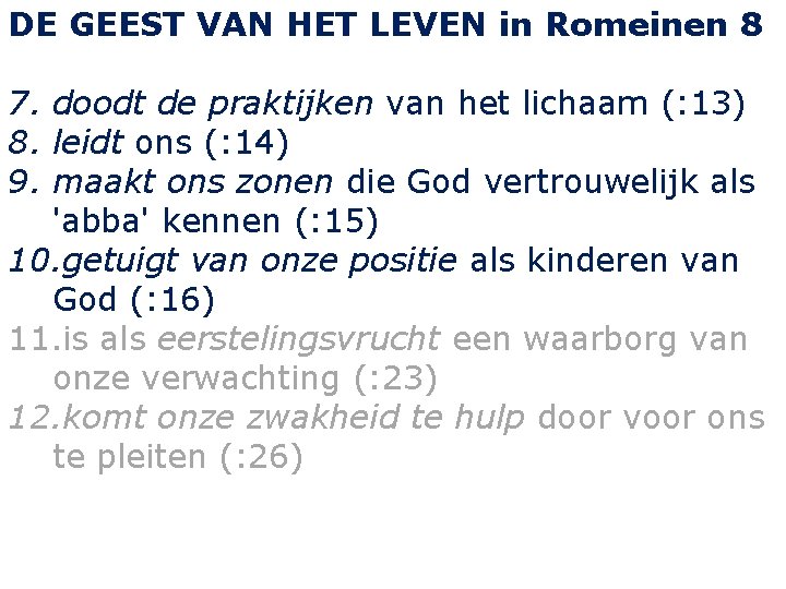 DE GEEST VAN HET LEVEN in Romeinen 8 7. doodt de praktijken van het