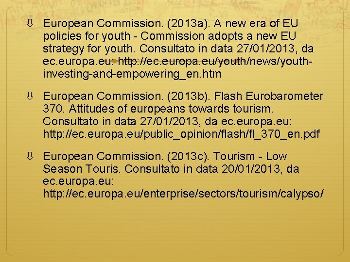  European Commission. (2013 a). A new era of EU policies for youth -