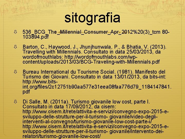 sitografia 536_BCG_The_Millennial_Consumer_Apr_2012%20(3)_tcm 80103894. pdf Barton, C. , Haywood, J. , Jhunjhunwala, P. , &